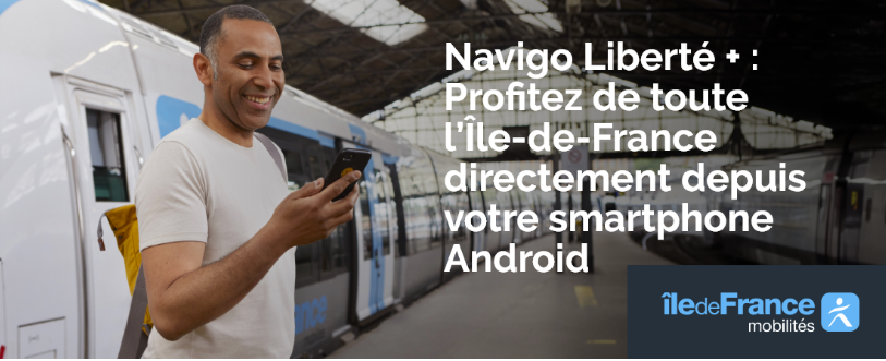 Lancement expérimentation Navigo Liberté+ sur téléphone
