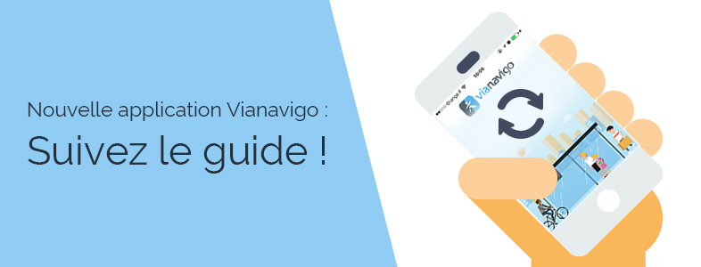 Pour vous familiariser avec le fonctionnement de la nouvelle application Vianavigo, suivez le guide !
